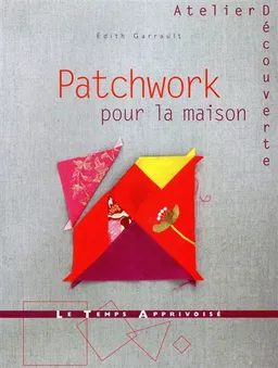 Patchwork pour la maison | Edith Garrault, Thierry Antablian