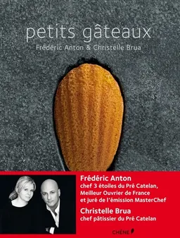 Petits gâteaux | Frédéric Anton, Christelle Brua, Chihiro Masui, Richard Haughton
