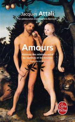 Amours : histoires des relations entre les hommes et les femmes | Jacques Attali, Stéphanie Bonvicini