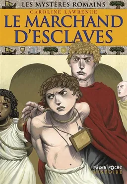 Les mystères romains. Vol. 9. Le marchand d'esclaves | Caroline Lawrence
