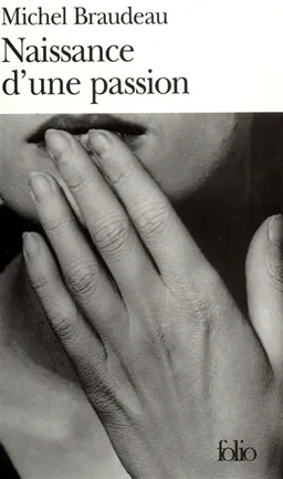 Naissance d'une passion | Michel Braudeau