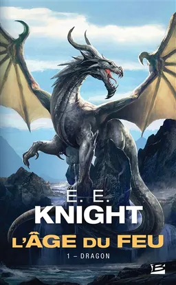 L'âge du feu. Vol. 1. Dragon | E.E. Knight