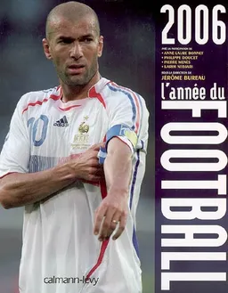 L'année du football 2006 | Jérôme Bureau, Anne-Laure Bonnet, Philippe Doucet
