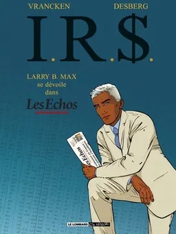IR$ : Larry B. Max se dévoile dans Les échos | Bernard Vrancken, Stephen Desberg, ECHOS, LES (Paris)
