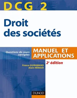 DCG 2, droit des sociétés : manuel et applications : questions de cours corrigées | France Guiramand, Alain Héraud