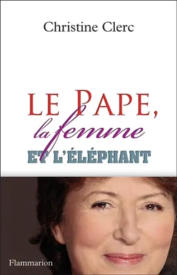 Le pape, la femme et l'éléphant | Christine Clerc