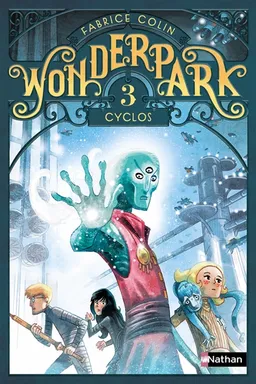 Wonderpark. Vol. 3. Cyclos | Fabrice Colin, Antoine Brivet