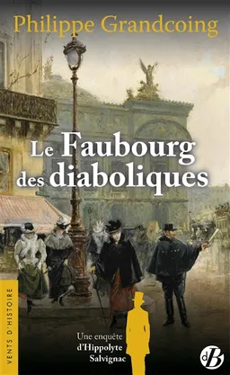 Une enquête d'Hippolyte Salvignac. Vol. 2. Le faubourg des diaboliques : roman historique | Philippe Grandcoing