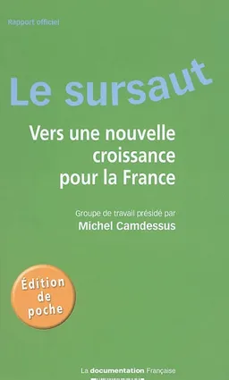 Le sursaut : vers une nouvelle croissance pour la France : rapport officiel | France. Ministère de l'économie, des finances et de l'industrie, Michel Camdessus