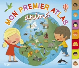 Mon premier atlas animé | José Ignacio Bonavista, Patricia Geis