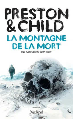 Une aventure de Nora Kelly. La montagne de la mort | Douglas Preston, Lincoln Child