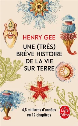Une (très) brève histoire de la vie sur Terre : 4,6 milliards d'années en 12 chapitres | Henry Gee