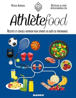 Athlètefood : recettes et conseils nutrition pour sportifs en quête de performance | Nicolas Aubineau, Amélie Roche, Audrey Cosson