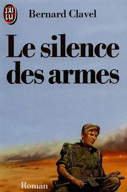 Le Silence des armes | Bernard Clavel
