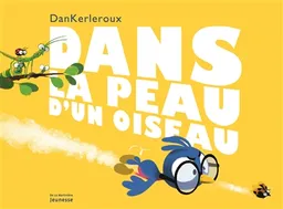 Dans la peau d'un oiseau | Dankerleroux