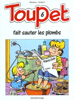 Toupet. Vol. 6. Toupet fait sauter les plombs | Albert Blesteau, Christian Godard