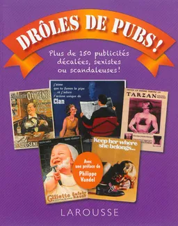 Drôles de pubs ! : plus de 150 publicités décalées, sexistes ou scandaleuses ! | Carine Girac-Marinier, Philippe Vandel