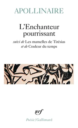L'enchanteur pourrissant. Les mamelles de Tirésias. Couleur du temps | Guillaume Apollinaire, André Derain, Michel Décaudin