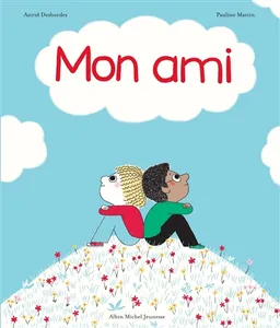 Mon ami | Astrid Desbordes, Pauline Martin