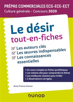 Le désir, tout-en-fiches : culture générale, concours 2020 : prépas commerciales ECS-ECE-ECT | Anne-France Grenon