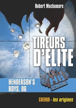 HB Henderson's boys. Vol. 6. Tireurs d'élite : Chérub, les origines | Robert Muchamore
