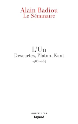 Le séminaire. Vol. 7. L'Un : Descartes, Platon, Kant : 1983-1984 | Alain Badiou, Isabelle Vodoz