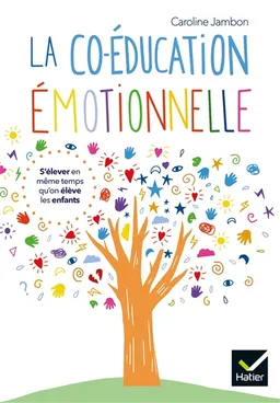 La co-éducation émotionnelle : s'élever en même temps qu'on élève les enfants | Caroline Jambon, Mélody Denturck