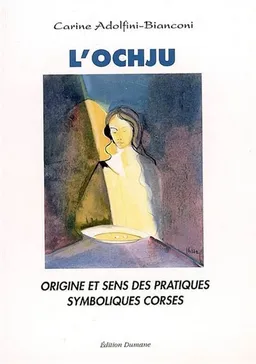 L'ochju : origine et sens des pratiques symboliques corses | Carine Adolfini