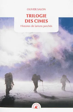 Trilogie des cimes : histoires de larrons perchés | Olivier Salon