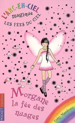 L'arc-en-ciel magique : les fées du ciel. Vol. 3. Morgane, la fée des nuages | Daisy Meadows, Georgie Ripper