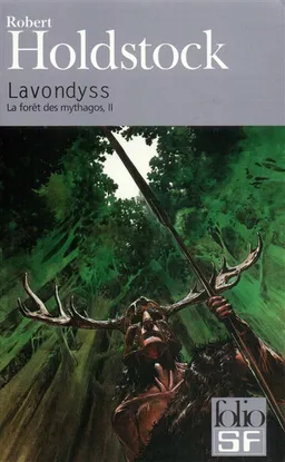 La forêt des Mythagos. Vol. 2. Lavondyss | Robert Holdstock, Brian Wilson Aldiss
