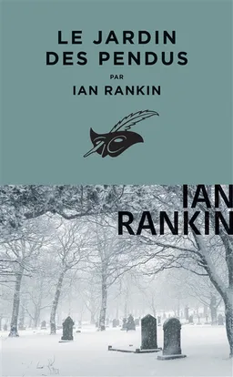 Une enquête de l'inspecteur Rebus. Le jardin des pendus | Ian Rankin