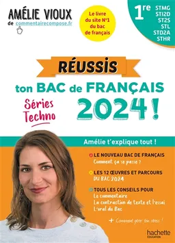 Réussis ton bac de français 2024 ! : 1re STMG, STI2D, ST2S, STL, STD2A, STHR : Amélie t'explique tout ! | Amélie Vioux