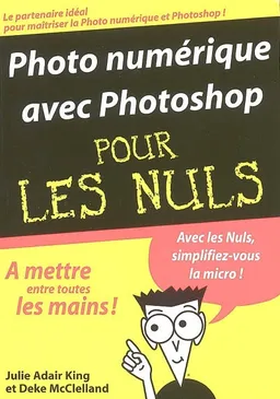 Photo numérique avec Photoshop pour les nuls | Julie Adair King, Deke McClelland