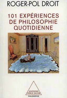 101 expériences de philosophie quotidienne | Roger-Pol Droit