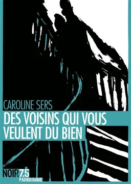 Des voisins qui nous veulent du bien | Caroline Sers