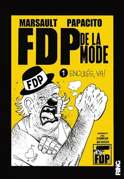 FDP de la mode. Vol. 1. Enculés, va ! | Marsault, Papacito