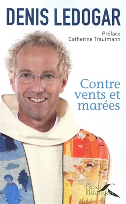 Contre vents et marées | Denis Ledogar, Catherine Trautmann