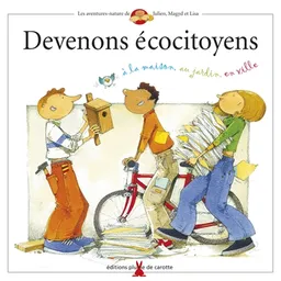 Les aventures-nature de Julien, Magyd et Lisa. Vol. 2005. Devenons écocitoyens : à la maison, au jardin, en ville | Frédéric Lisak, Frédéric Pillot