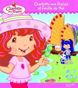 Charlotte aux fraises et Feuille de Thé | Marjolaine Parize, Amélie Lamirand