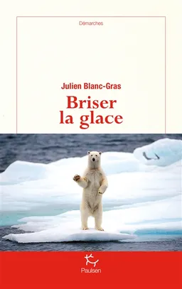 Briser la glace | Julien Blanc-Gras