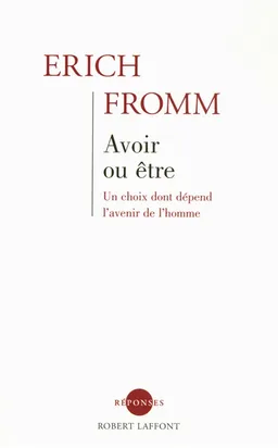 Avoir ou être : un choix dont dépend l'avenir de l'homme | Erich Fromm