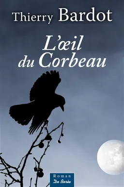 L'oeil du corbeau | Thierry Bardot