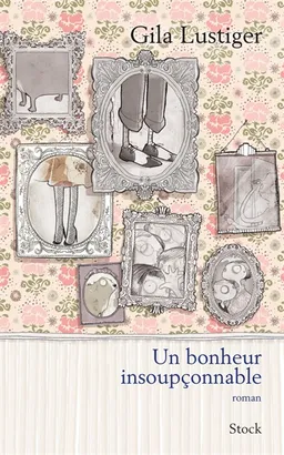 Un bonheur insoupçonnable | Gila Lustiger, Emma Tissier