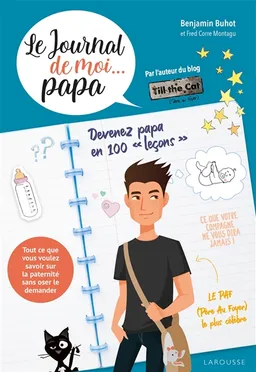 Le journal de moi... papa : devenez papa en 100 leçons : tout ce que vous voulez savoir sur la paternité sans oser le demander | Benjamin Buhot, Frédérique Corre Montagu
