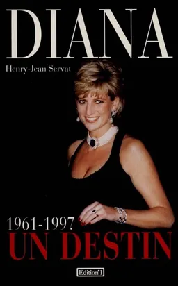 Diana, un destin : 1961-1997 | Henry Jean Servat