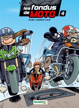 Les fondus de moto. Vol. 4 | Hervé Richez, Christophe Cazenove, Bloz, Alexandre Amouriq, Mirabelle