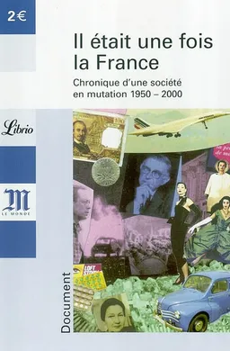 Il était une fois la France : chronique d'une société en mutation, 1950-2000 | Le Monde (périodique), Yves-Marc Ajchenbaum