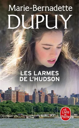 L'orpheline de Manhattan. Vol. 3. Les larmes de l'Hudson | Marie-Bernadette Dupuy