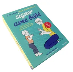 100 cartes pour apprendre à signer avec bébé : aidez votre enfant à s'exprimer avant même d'avoir acquis la parole ! | Isabelle Cottenceau, Sophie Leblanc